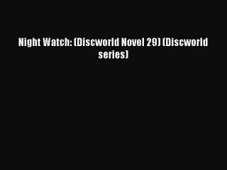 Night Watch: (Discworld Novel 29) (Discworld series)  Free Books