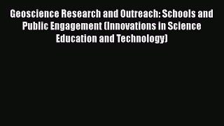 Geoscience Research and Outreach: Schools and Public Engagement (Innovations in Science Education