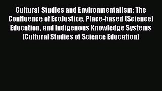 Cultural Studies and Environmentalism: The Confluence of EcoJustice Place-based (Science) Education