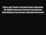 Topics and Trends in Current Science Education: 9th ESERA Conference Selected Contributions