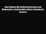 How Students Mis/Understand Science and Mathematics: Intuitive Rules (Ways of Knowing in Science)
