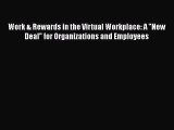 [PDF Download] Work & Rewards in the Virtual Workplace: A New Deal for Organizations and Employees