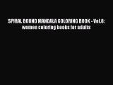 [PDF Télécharger] SPIRAL BOUND MANDALA COLORING BOOK - Vol.8: women coloring books for adults