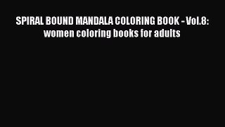 [PDF Télécharger] SPIRAL BOUND MANDALA COLORING BOOK - Vol.8: women coloring books for adults