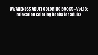 [PDF Télécharger] AWARENESS ADULT COLORING BOOKS - Vol.18: relaxation coloring books for adults