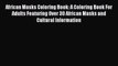 [PDF Télécharger] African Masks Coloring Book: A Coloring Book For Adults Featuring Over 30