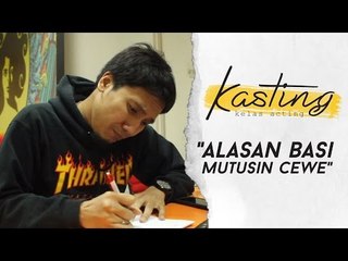 KASTING - "Alasan Basi Mutusin Cewe"