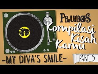 Kompilasi Kisah Kamu -  My Divas Smile (Part 5) Ramadhan Prambors