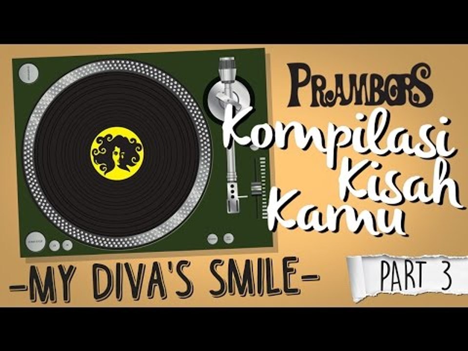 Kompilasi Kisah Kamu -  My Divas Smile (Part 3) Ramadhan Prambors