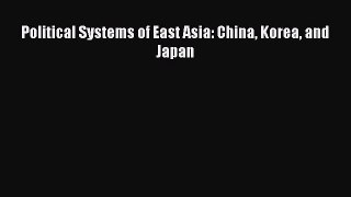 [PDF Download] Political Systems of East Asia: China Korea and Japan [Read] Online