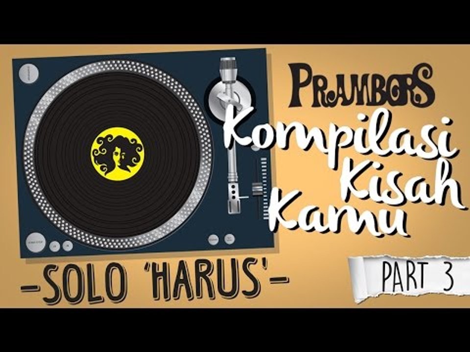 Kompilasi Kisah Kamu - Solo "Harus" (Part 3) Ramadhan Prambors