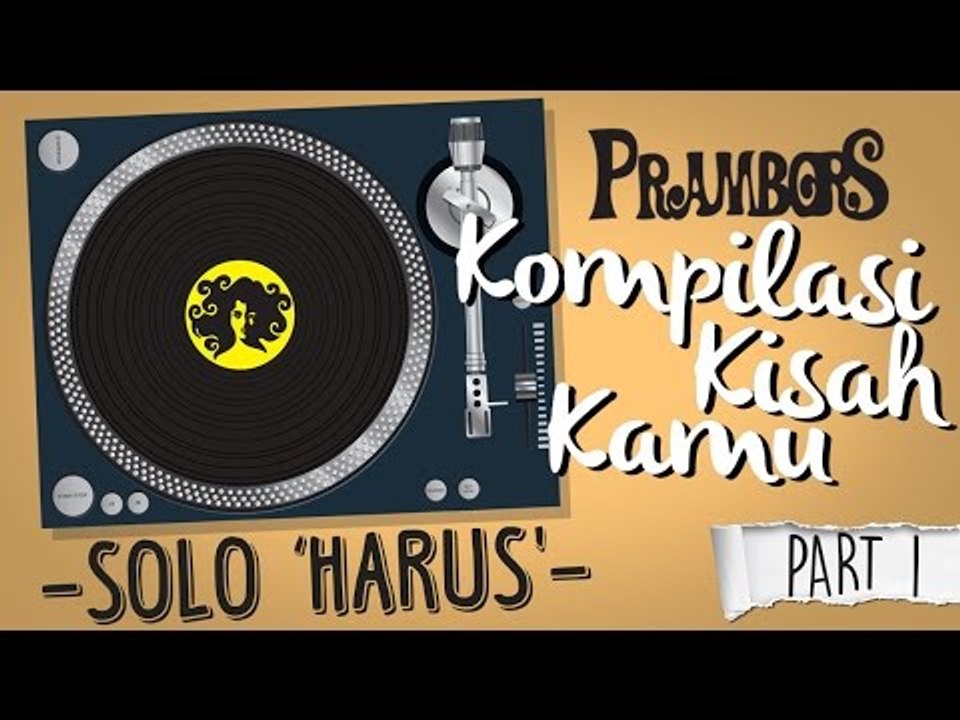 Kompilasi Kisah Kamu - Solo "Harus" (Part 4) Ramadhan Prambors