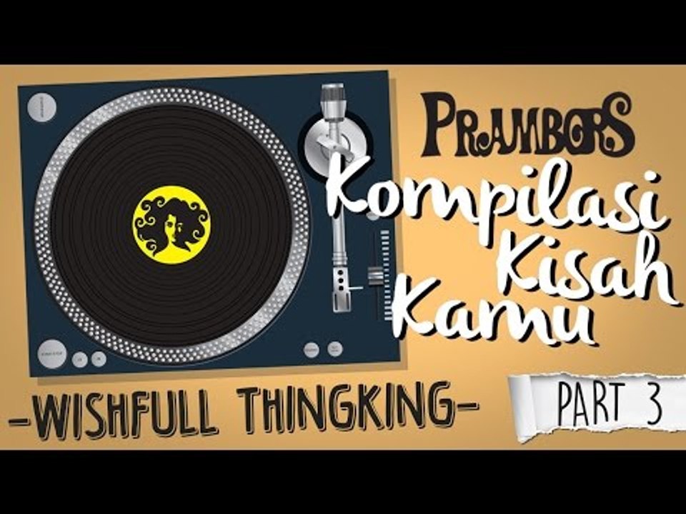 Kompilasi Kisah Kamu - Wishful Thinking (Part 3) Ramadhan Prambors
