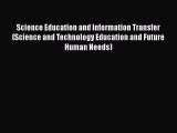 Science Education and Information Transfer (Science and Technology Education and Future Human