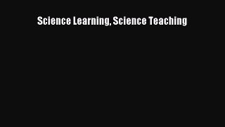 Science Learning Science Teaching  Free Books