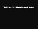 [PDF Télécharger] The Philosophical Diary of Leonardo Da Vinci [lire] en ligne[PDF Télécharger]