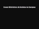 [PDF Télécharger] Create With Artists: Art Activites for Everyone [lire] en ligne[PDF Télécharger]