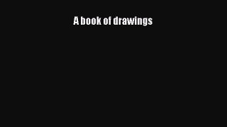[PDF Télécharger] A book of drawings [Télécharger] Complet Ebook[PDF Télécharger] A book of