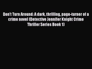 Don't Turn Around: A dark thrilling page-turner of a crime novel (Detective Jennifer Knight