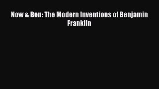 Now & Ben: The Modern Inventions of Benjamin Franklin Read Online PDF