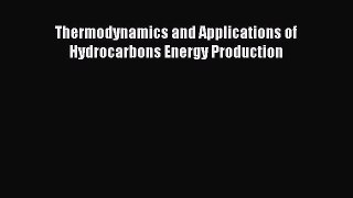Thermodynamics and Applications of Hydrocarbons Energy Production  Free PDF