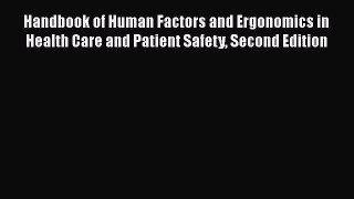 Handbook of Human Factors and Ergonomics in Health Care and Patient Safety Second Edition Read