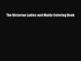 [PDF Télécharger] The Victorian Ladies and Maids Coloring Book [lire] Complet Ebook[PDF Télécharger]