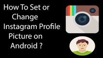 How To Set or Change Profile Picture on Instagram On Android -2016 ?