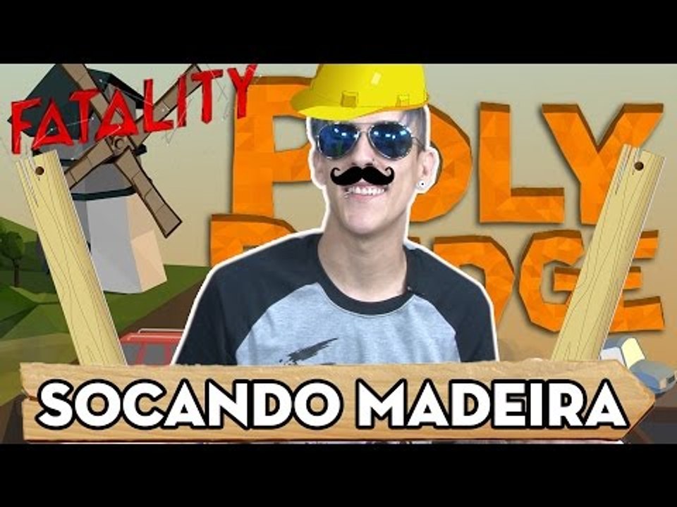 SOCANDO A MADEIRA! - POLY BRIDGE