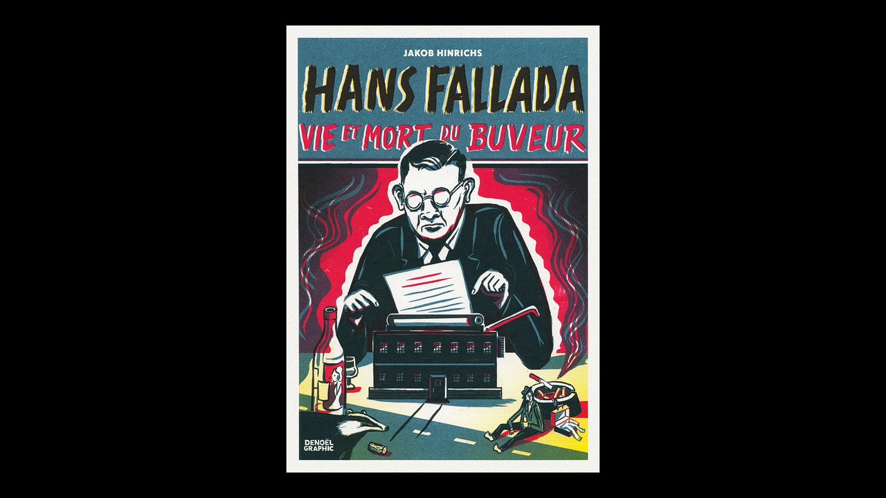 Jakob Hinrichs - Hans Fallada, vie et mort du buveur