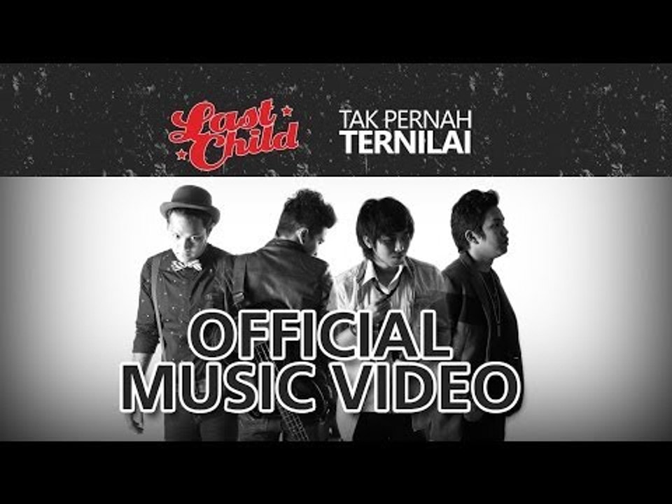 Last Child - Tak Pernah Ternilai (Official Video) #TPT