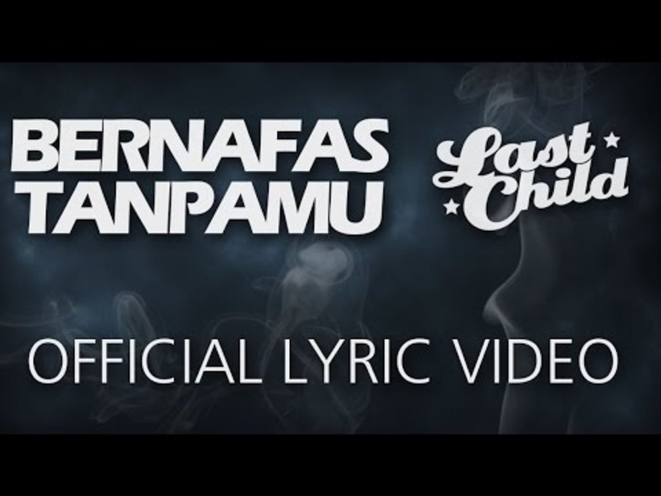 Last Child - Bernafas Tanpamu (Official Lyric Video)