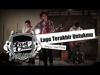 Last Child - Lagu Terakhir Untukmu (Unplugged)