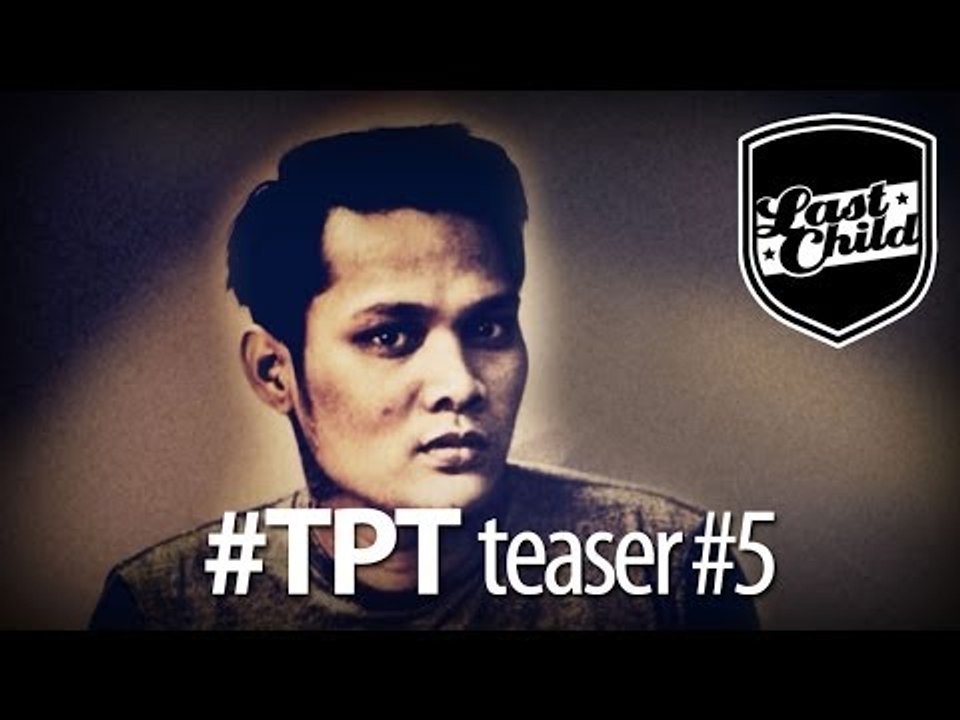 Last Child - Tak Pernah Ternilai (Teaser #5) #TPT