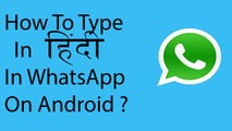 How To Type In Hindi In WhatsApp On Android (Or in Any other Regional Language)