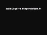 [PDF Télécharger] Dazzle: Disguise & Disruption in War & Art [lire] en ligne[PDF Télécharger]