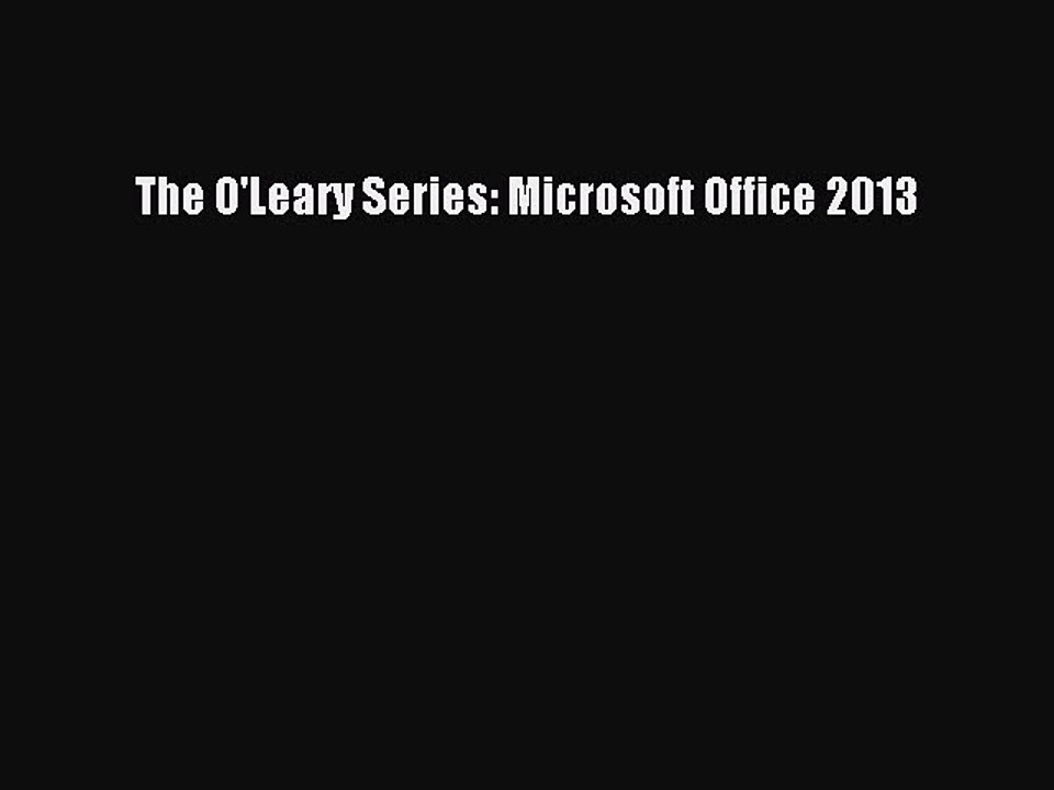 (PDF Download) The O'Leary Series: Microsoft Office 2013 PDF