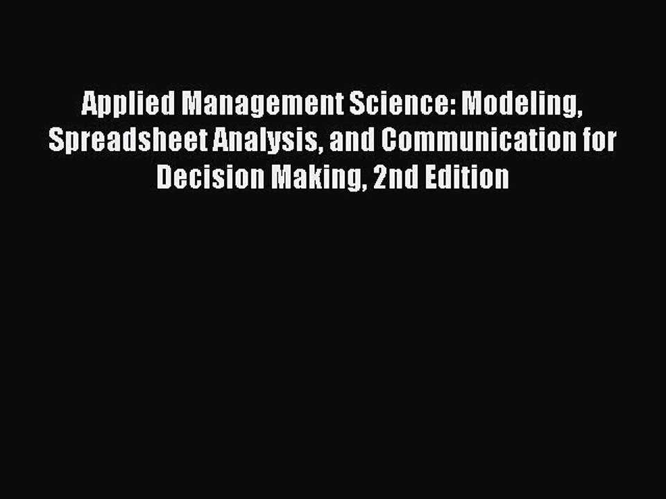 (PDF Download) Applied Management Science: Modeling Spreadsheet Analysis and Communication