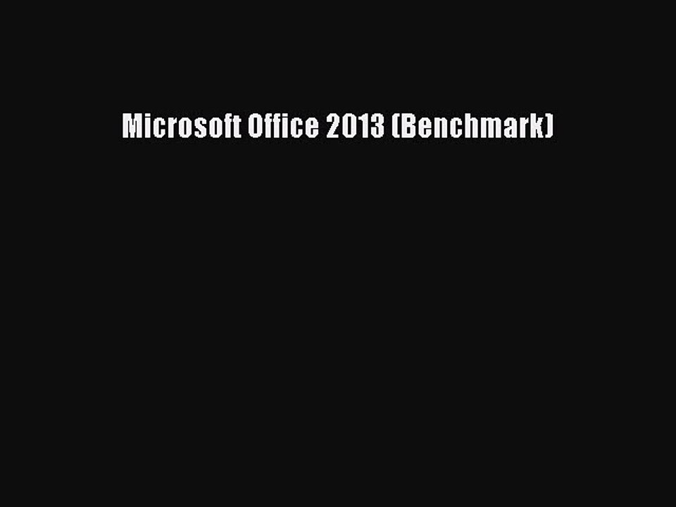 (PDF Download) Microsoft Office 2013 (Benchmark) PDF