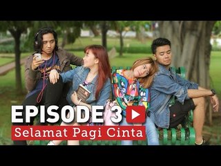 Selamat Pagi Cinta Episode 3 ​​​ | Video Moge Series