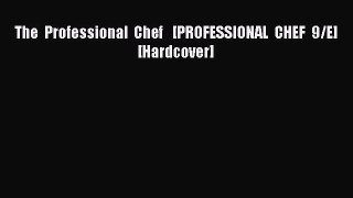 (PDF Download) The Professional Chef   [PROFESSIONAL CHEF 9/E] [Hardcover] PDF
