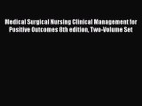 Medical Surgical Nursing Clinical Management for Positive Outcomes 8th edition Two-Volume Set