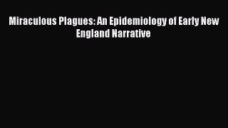 Miraculous Plagues: An Epidemiology of Early New England Narrative  Free Books