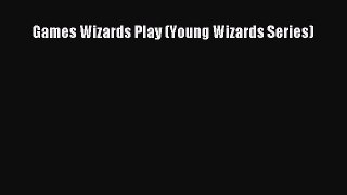 Games Wizards Play (Young Wizards Series)  Free Books