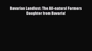 [PDF Télécharger] Bavarian Landlust: The All-natural Farmers Daughter from Bavaria! [PDF] en