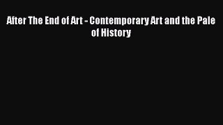 [PDF Télécharger] After The End of Art - Contemporary Art and the Pale of History [lire] Complet