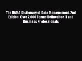 (PDF Download) The DAMA Dictionary of Data Management 2nd Edition: Over 2000 Terms Defined