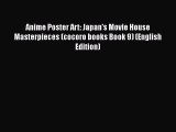 [PDF Télécharger] Anime Poster Art: Japan's Movie House Masterpieces (cocoro books Book 9)
