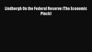 [PDF Download] Lindbergh On the Federal Reserve (The Economic Pinch) [PDF] Online