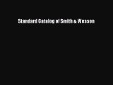 [PDF Télécharger] Standard Catalog of Smith & Wesson [Télécharger] Complet Ebook[PDF Télécharger]